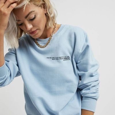 You're Only As Pretty As The Way You Treat Animals Sweatshirt (Unisex)
